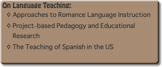On Language Teaching: Approaches to Romance Language Instruction Project-based Pedagogy and Educational Research The Teaching of Spanish in the US